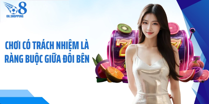 Chơi có trách nhiệm là ràng buộc giữa đôi bên