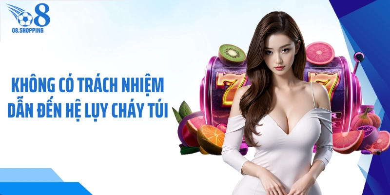 Không có trách nhiệm dẫn đến hệ lụy cháy túi