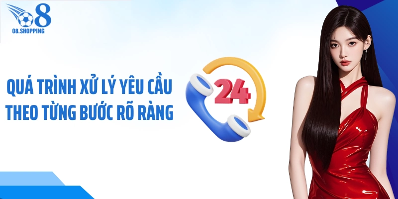 Quá trình xử lý yêu cầu theo từng bước rõ ràng