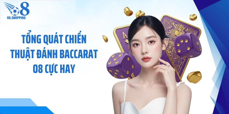 Tổng quát chiến thuật đánh Baccarat O8 cực hay